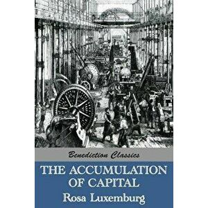 The Accumulation of Capital, Paperback - Rosa Luxemburg imagine