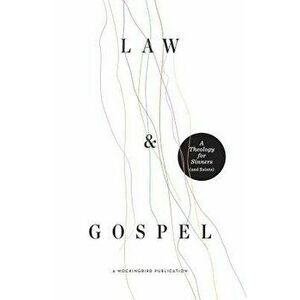 Law and Gospel: A Theology for Sinners (and Saints), Paperback - William McDavid imagine