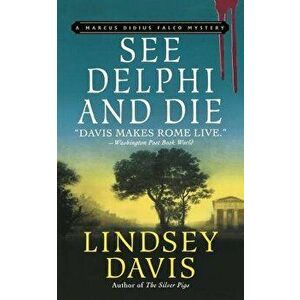 See Delphi and Die: A Marcus Didius Falco Mystery, Paperback - Lindsey Davis imagine