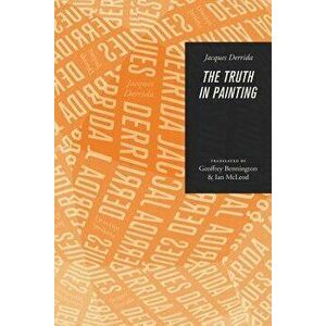 The Truth in Painting, Paperback - Jacques Derrida imagine