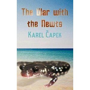 The War with the Newts, Hardcover - Karel Capek imagine