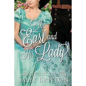 The Earl and His Lady: A Regency Romance, Paperback - Sally Britton imagine