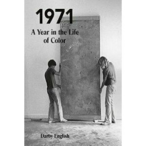 1971: A Year in the Life of Color, Hardcover - Darby English imagine