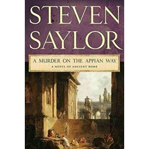 A Murder on the Appian Way, Paperback - Steven Saylor imagine