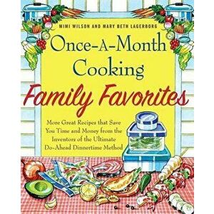 Once-A-Month Cooking Family Favorites: More Great Recipes That Save You Time and Money from the Inventors of the Ultimate Do-Ahead Dinnertime Method, imagine