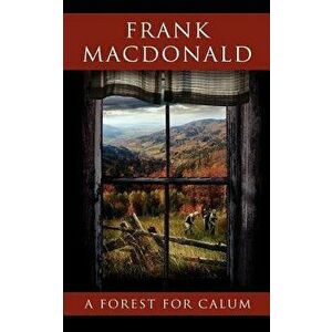 A Forest for Calum, Paperback - Frank MacDonald imagine