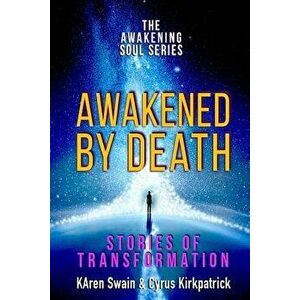 Awakened by Death: Stories of Transformation, Paperback - MS Karen Swain imagine