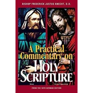 Practical Commentary on Holy Scripture, Paperback - Frederick Justus Knecht imagine