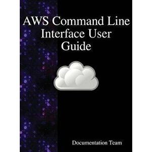 Aws Command Line Interface User Guide, Hardcover - Documentation Team imagine