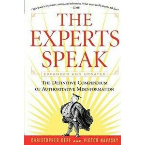 The Experts Speak: The Definitive Compendium of Authoritative Misinformation (Revised Edition) - Christopher Cerf imagine