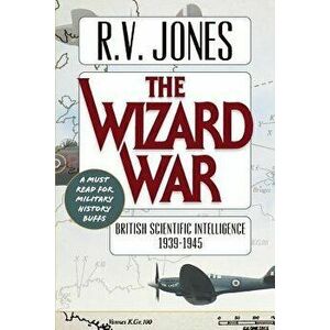 The Wizard War: British Scientific Intelligence 1939-1945, Paperback - R. V. Jones imagine