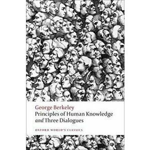 Principles of Human Knowledge and Three Dialogues, Paperback - George Berkeley imagine