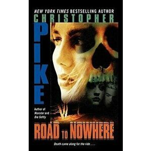 Road to Nowhere, Paperback - Christopher Pike imagine