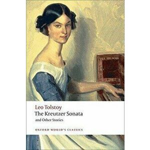 The Kreutzer Sonata: And Other Stories, Paperback - Leo Nikolayevich Tolstoy 1828-1910 imagine