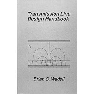 Transmission Line Design Handbook, Hardcover - Brian C. Wadell imagine