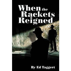 When the Rackets Reigned, Paperback - Ed Taggert imagine
