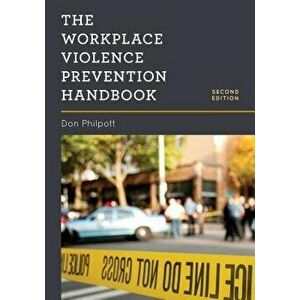 The Workplace Violence Prevention Handbook, Paperback - Don Philpott imagine