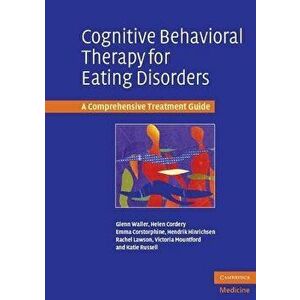 Cognitive Behavioral Therapy for Eating Disorders, Paperback - Glenn Waller imagine