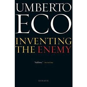 Inventing the Enemy: And Other Occasional Writings, Paperback - Umberto Eco imagine
