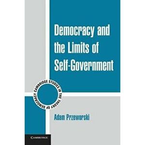Democracy and the Limits of Self-Government, Paperback - Adam Przeworski imagine