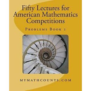 Fifty Lectures for American Mathematics Competitions Problems Book 1, Paperback - Guiling Chen imagine