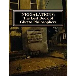Niggalations: The Lost Book of Ghetto Philosophers: Inspirational Quotes, Paperback - Derrick Mingo imagine