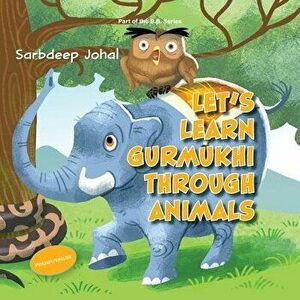 Let's Learn Gurmukhi Through Animals, Paperback - Sarbdeep Johal imagine
