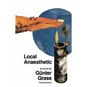 Local Anaesthetic, Paperback - Gunter Grass imagine