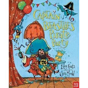 Captain Beastlie's Pirate Party, Hardcover - Lucy Coats imagine