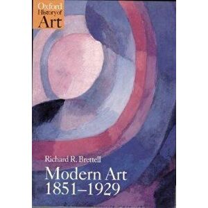 Modern Art 1851-1929: Capitalism and Representation, Paperback - Richard R. Brettell imagine