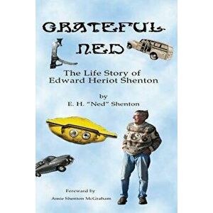 Grateful Ned: The Life Story of Edward Heriot Shenton, Paperback - H. E. Shenton imagine
