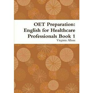 Oet Preparation: English for Healthcare Professionals Book 1, Paperback - Virginia Allum imagine