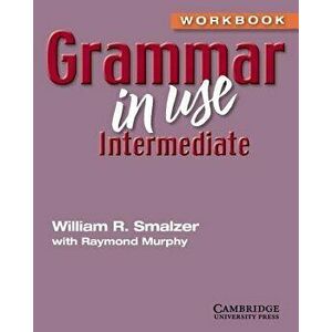 Grammar in Use Intermediate, Paperback - William R. Smalzer imagine