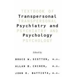 Textbook of Transpersonal Psychiatry and Psychology, Hardcover - Bruce Scotton imagine