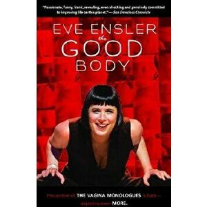 The Good Body, Paperback - Eve Ensler imagine