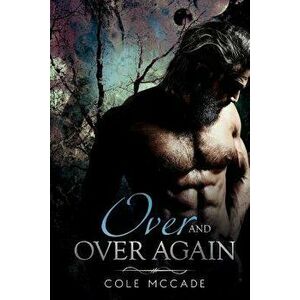 Over and Over Again, Paperback - Cole McCade imagine