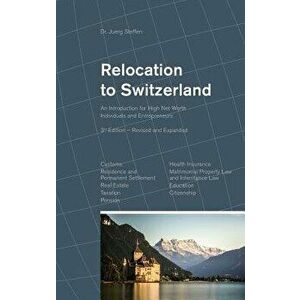 Relocation to Switzerland: An Introduction for High Net Worth Individuals and Entrepreneurs - Dr Juerg Steffen imagine