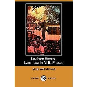 Southern Horrors: Lynch Law in All Its Phases (Dodo Press), Paperback - Ida B. Wells-Barnett imagine