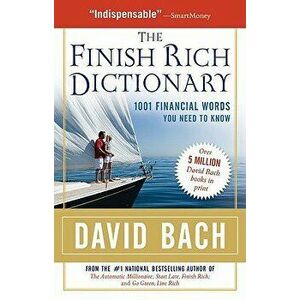 The Finish Rich Dictionary: 1001 Financial Words You Need to Know, Paperback - David Bach imagine