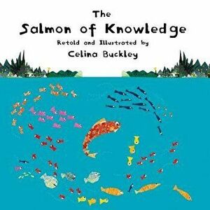 The Salmon of Knowledge, Hardcover - Celina Buckley imagine