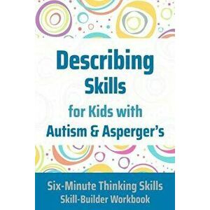 Describing Skills for Kids with Autism & Asperger's, Paperback - Janine Toole Phd imagine