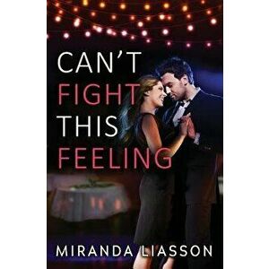 Can't Fight This Feeling, Paperback - Miranda Liasson imagine