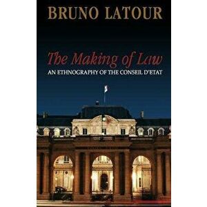 The Making of Law: An Ethnography of the Conseil d'Etat - Bruno LaTour imagine