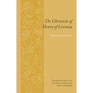 The Chronicle of Henry of Livonia - Henricus Lettus imagine