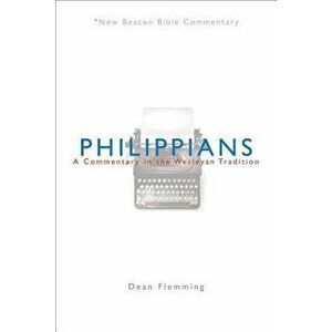 Philippians: A Commentary in the Wesleyan Tradition, Paperback - Dean Flemming imagine