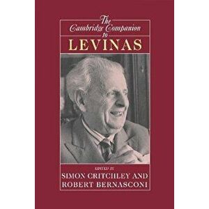 The Cambridge Companion to Levinas, Paperback - Simon Critchley imagine