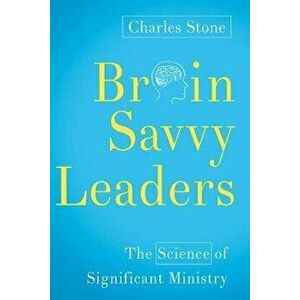 Brain-Savvy Leaders: The Science of Significant Ministry, Paperback - *** imagine