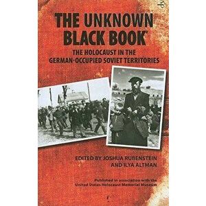 The Unknown Black Book: The Holocaust in the German-Occupied Soviet Territories, Paperback - Joshua Rubenstein imagine
