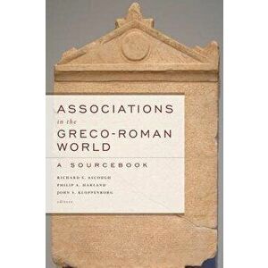 Associations in the Greco-Roman World: A Sourcebook, Paperback - Richard S. Ascough imagine