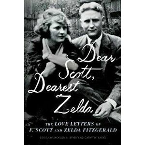Dear Scott, Dearest Zelda: The Love Letters of F. Scott and Zelda Fitzgerald, Paperback - F. Scott Fitzgerald imagine